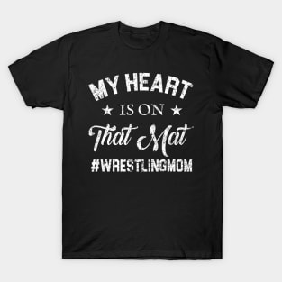 My Heart Is On That Mat Wresting Mom T-Shirt